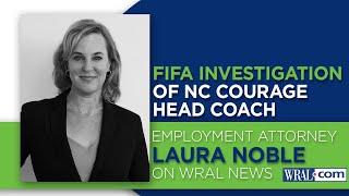 FIFA Investigation of NC Courage Coach with Employment Attorney Laura Noble