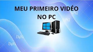 meu primeiro vídeo no pc