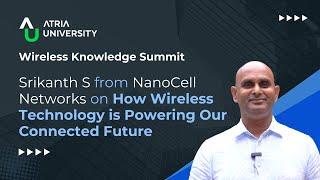 Exploring Wireless Careers & Innovation | Atria University | Srikanth S from NanoCell Networks