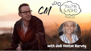 You, Me & ADHD Ep 2 - Jodi Venton Harvey