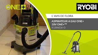 ASPIRATEUR À EAU 18V ONE+™ R18WDV-0 RYOBI® - L’avis de Flora