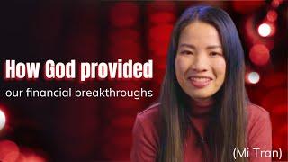 Testimony - How God provided our financial breakthroughs (Mi Tran)