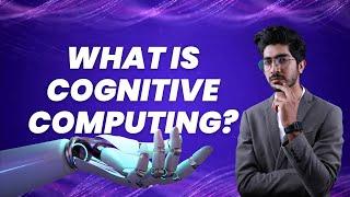 What Is Cognitive Computing? | Cognitive Computing vs Artificial Intelligence