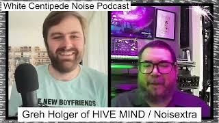 Greh Holger of HIVE MIND/Chondritic Sound/Noisextra on forums, mid 2000, Merzcast | WCN Podcast 61