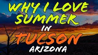 Why Summer is My Favorite Season in Tucson Arizona