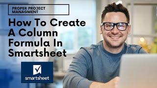 How To Create A Column Formula In Smartsheet + Why You Want To