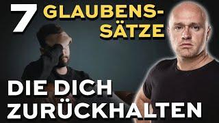 7 Glaubenssätze die Menschen zurückhalten Ihr Traumleben zu leben - REUPLOAD