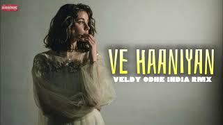 INDIA REMIX || Ve Haaniyaan || Veldy Odhe