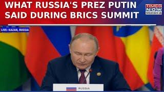 Brics Summit 2024 Kazan: Watch What Russia President Vladimir Putin Said During The Summit