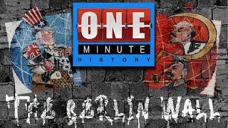 The Berlin Wall - One Minute History