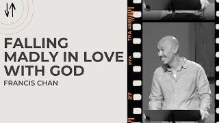 Falling Madly in Love with God | Francis Chan