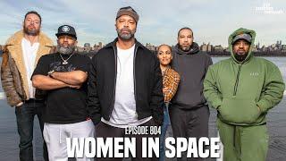 The Joe Budden Podcast Episode 804 | Women In Space