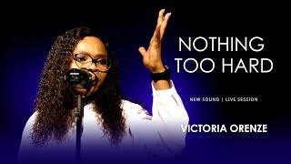 VICTORIA ORENZE- NOTHING TOO HARD