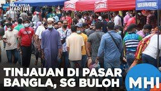 Tinjauan Di Pasar Bangla, Sg Buloh | MHI (17 Jan 2024)