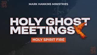 Holy Ghost Meetings | Tuesday, November 12, 2024 |  7PM | Pastor Mark Hankins