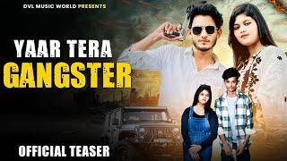 YAAR TERA GANGSTER - ABBAS JONAKHEDIYA ( TEASER ) | ZAHEER SIKRI | Latest Haryanvi Song 2024