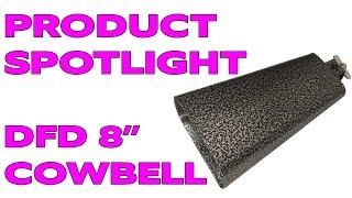 Product Spotlight: DFD 8" Cowbell