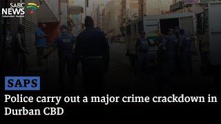 Durban Raid | Police carry out a major crime crackdown in Durban CBD