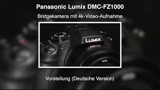 Panasonic Lumix DMC-FZ1000 - Vorstellung (Deutsche Version)