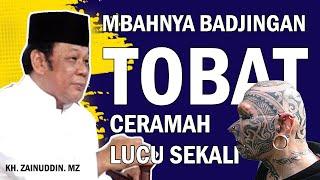 BIKIN KETAWA   DENGER CERAMAH LUCU BANGET KH. ZAINUDDIN MZ "MBAHNYA BADHJINGHAN" TOBAT