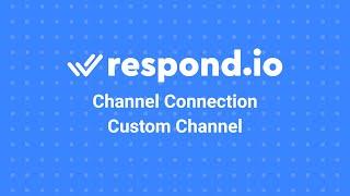 What is a Custom Channel to respond.io