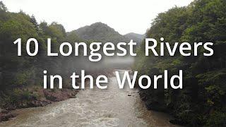 The 10 Longest Rivers in the World