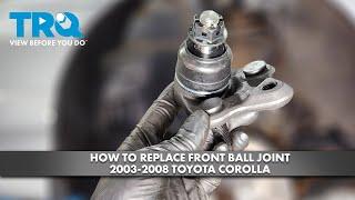 How to Replace Front Ball Joint 2003-2008 Toyota Corolla