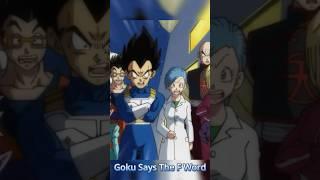 Goku says the F word! #goku #dragonballsuper #vegeta #edit #beerus #shorts