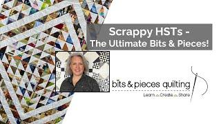 Scrappy HSTs - The Ultimate Bits & Pieces Quilt! - Free Tutorial