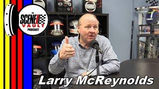 The Scene Vault Podcast -- Larry McReynolds Part 1