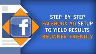 [Facebook Ads Tutorial] Step-By-Step Facebook Ads Setup - The Beginner-Friendly And 2017 Way