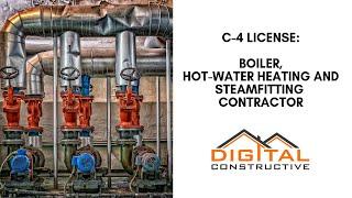 C-4 License: Boiler, Hot-Water Heating, and Steam Fitting Contractor License In California!