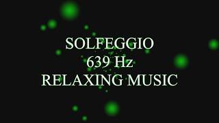 Solfeggio 639 Hz Relaxing Music - Emotional Balance and Harmonious Relationships