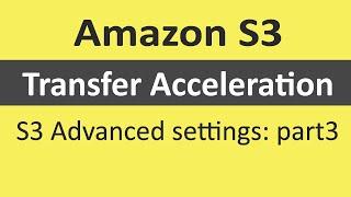  Amazon S3: Transfer Acceleration