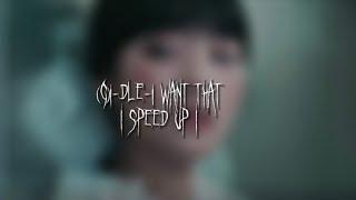 (g)i-dle-i want that (speed up)