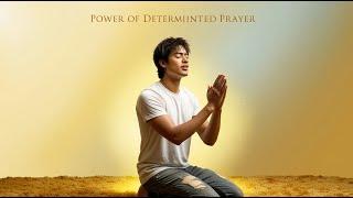 The Power of Determined Prayer | Nichiren Buddhism