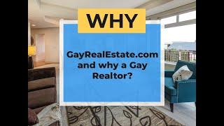 Why GayRealEstate.com and why a gay realtor?