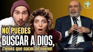 ¡TU NO PUEDES BUSCAR A DIOS! sin haber nacido de nuevo | Sugel Michelen | Ilustra el libre albedrío