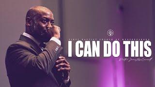 Sunday Sermon | “I Can Do This” with Pastor James McCarroll