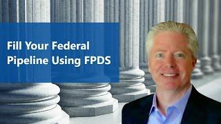 Fill Your Federal Government Contracting Pipeline Using FPDS