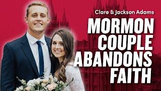 Devout Mormon Couple Leaves Church - Clare and Jackson Adams | Ep. 1981