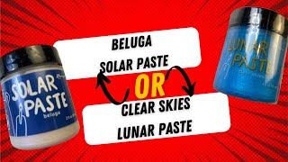 Beluga Solar Paste or Clear Skies Lunar Paste Review