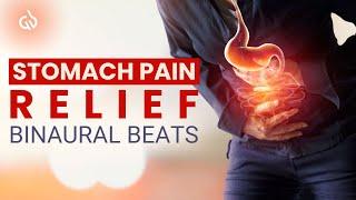 Stomach Pain Relief Binaural Beats & Solgeggio: Heal Stomach Pain, Improve Digestion