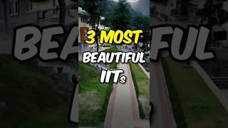  Top 3 Most Beautiful IITs  Exciting Campus life | JEE MotivationIIT Guwahati |IIT Bombay #shorts