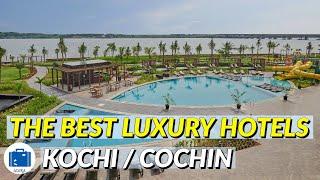 Luxury Hotels In Kochi | BEST HOTELS IN COCHIN | Kochi Best Hotels