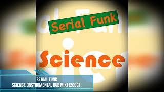 Serial Funk - Science (Instrumental Dub Mix) [2009]