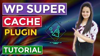 WP Super Cache - Wp Super Cache Plugin Tutorial | WP Super Cache Setup