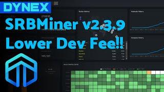 SRBMiner v2.3.9 - Lower Dev Fee On DYNEX!!