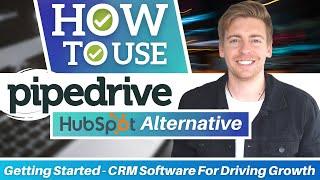 How to use Pipedrive | CRM Software For Driving Growth - HubSpot Alternative (Pipedrive Tutorial)