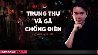 Nghe truyện ma : TRUNG THU VÀ GÃ CHỒNG ĐIÊN - Chuyện ma Nguyễn Huy kể